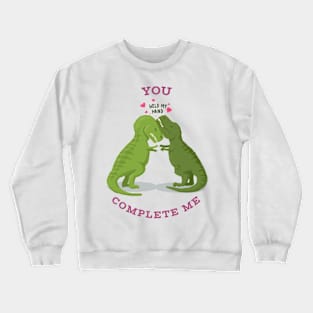 You Complete Me Crewneck Sweatshirt